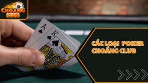 Các loại poker Choáng club