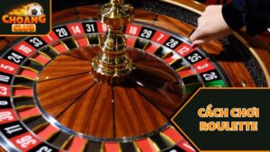 Cách chơi cơ bản game Roulette là gì