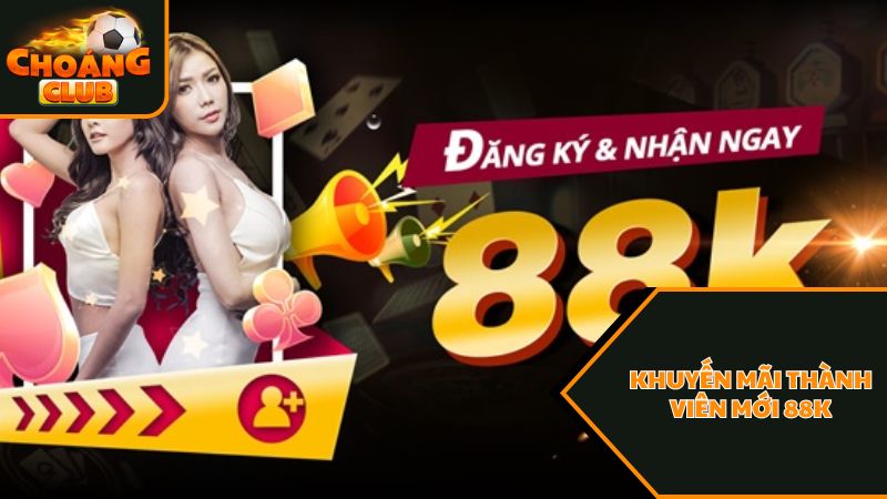 Khuyến mãi thành viên mới 88k
