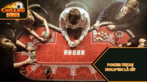Poker Texas Hold’em là gì?