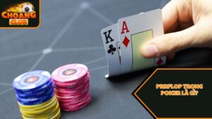 Preflop trong poker là gì?