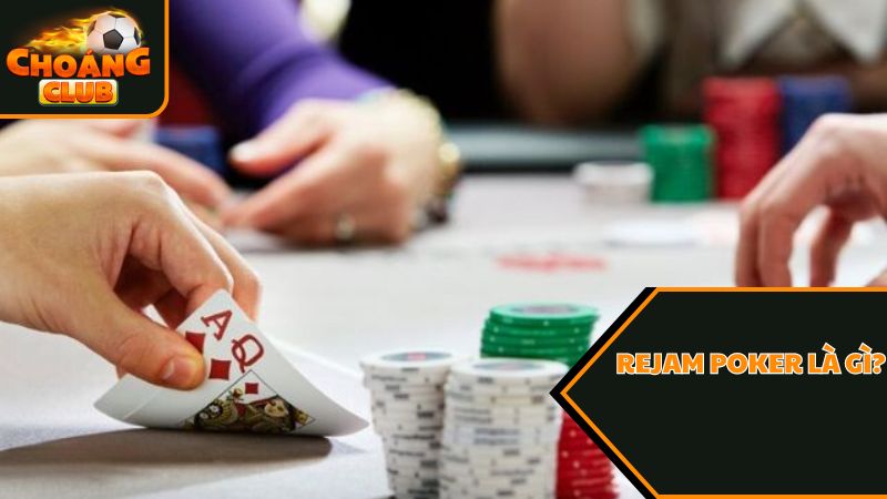 Rejam poker là gì?