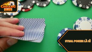 Steal Poker là gì